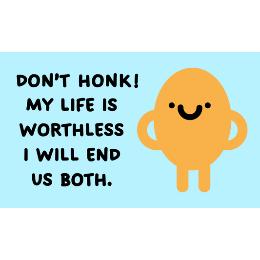 Don't Honk My Life is Worthless 3x5 Sticker