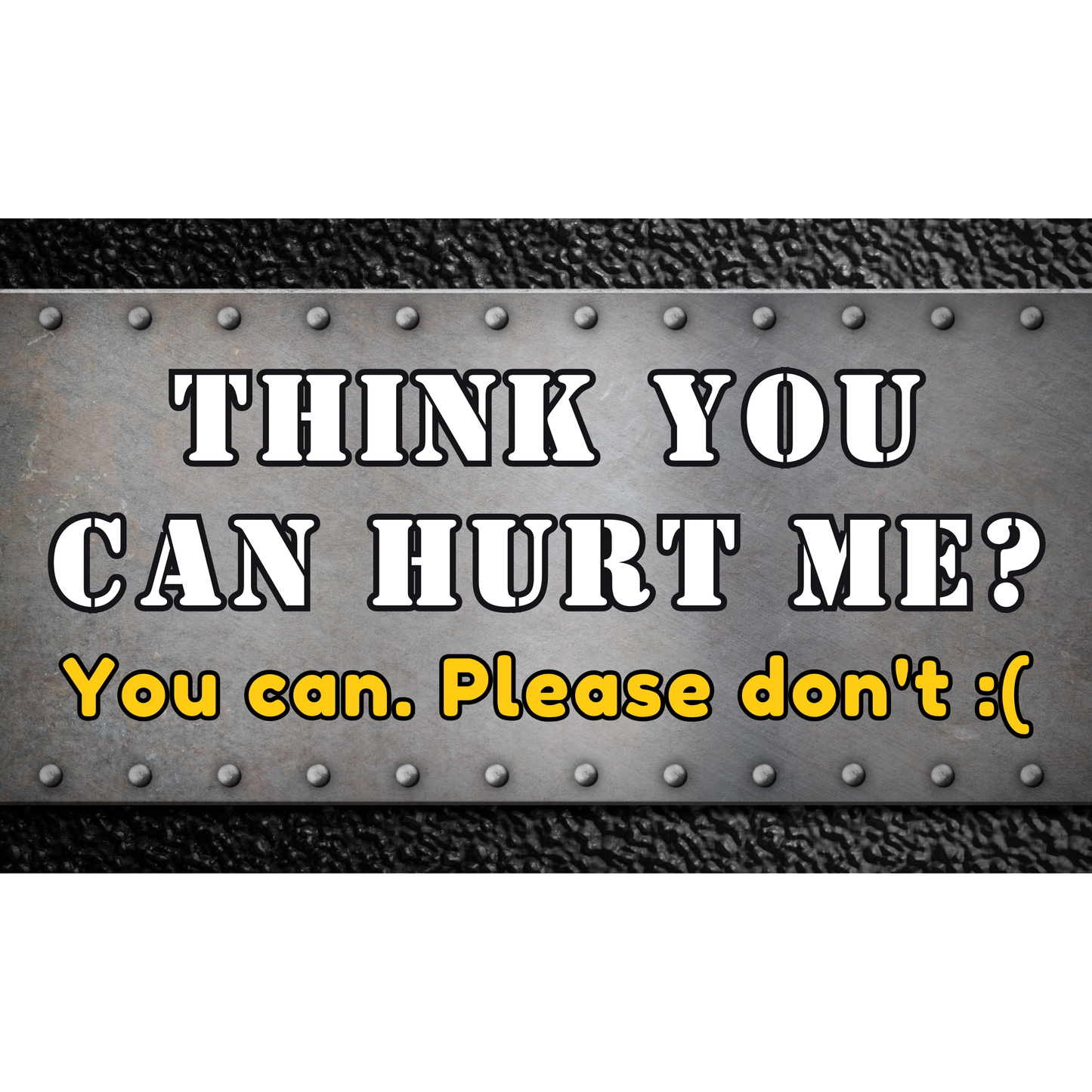 Think You Can Hurt Me? 3x5 Sticker