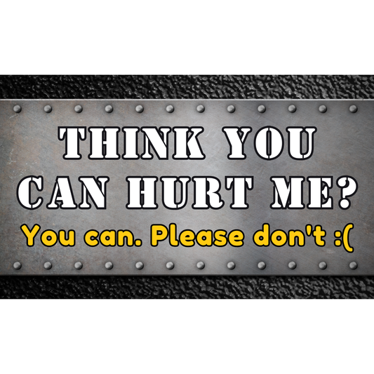 Think You Can Hurt Me? 3x5 Sticker