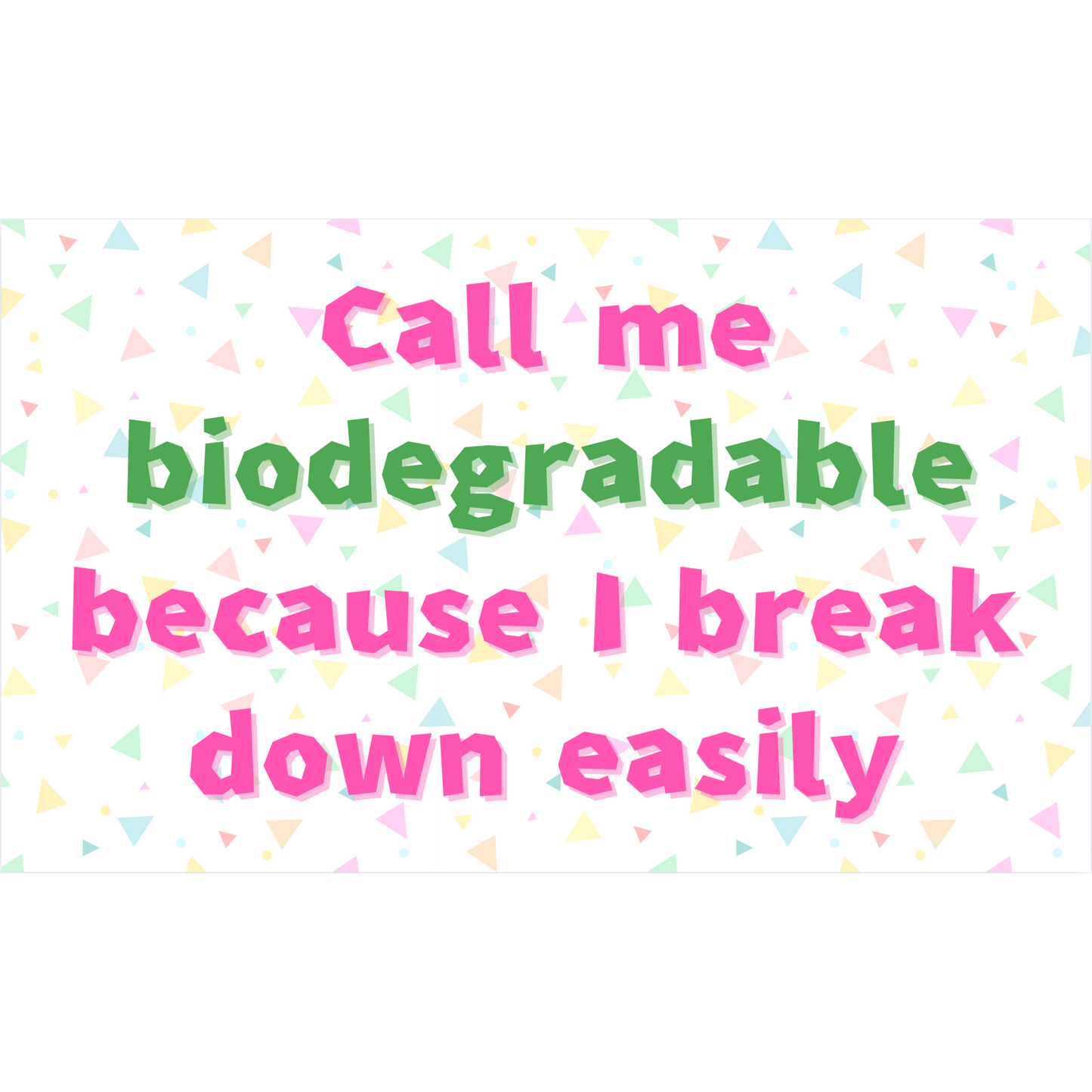 Call me Biodegradable 3x5 Sticker