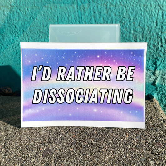 I'd rather be dissociating (3x5 sticker)