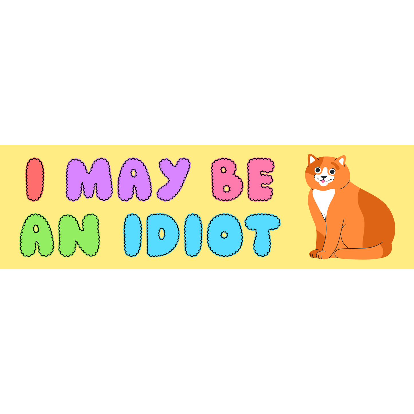 I may be an idiot (3x10 sticker)