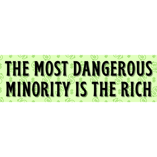 The most dangerous minority is the rich (3x10 sticker)