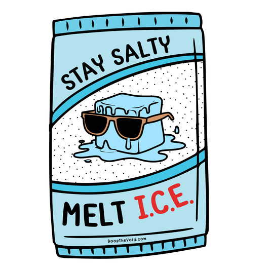 Stay salty, melt ice - anti-ICE sticker (ALL PROFITS DONATED)