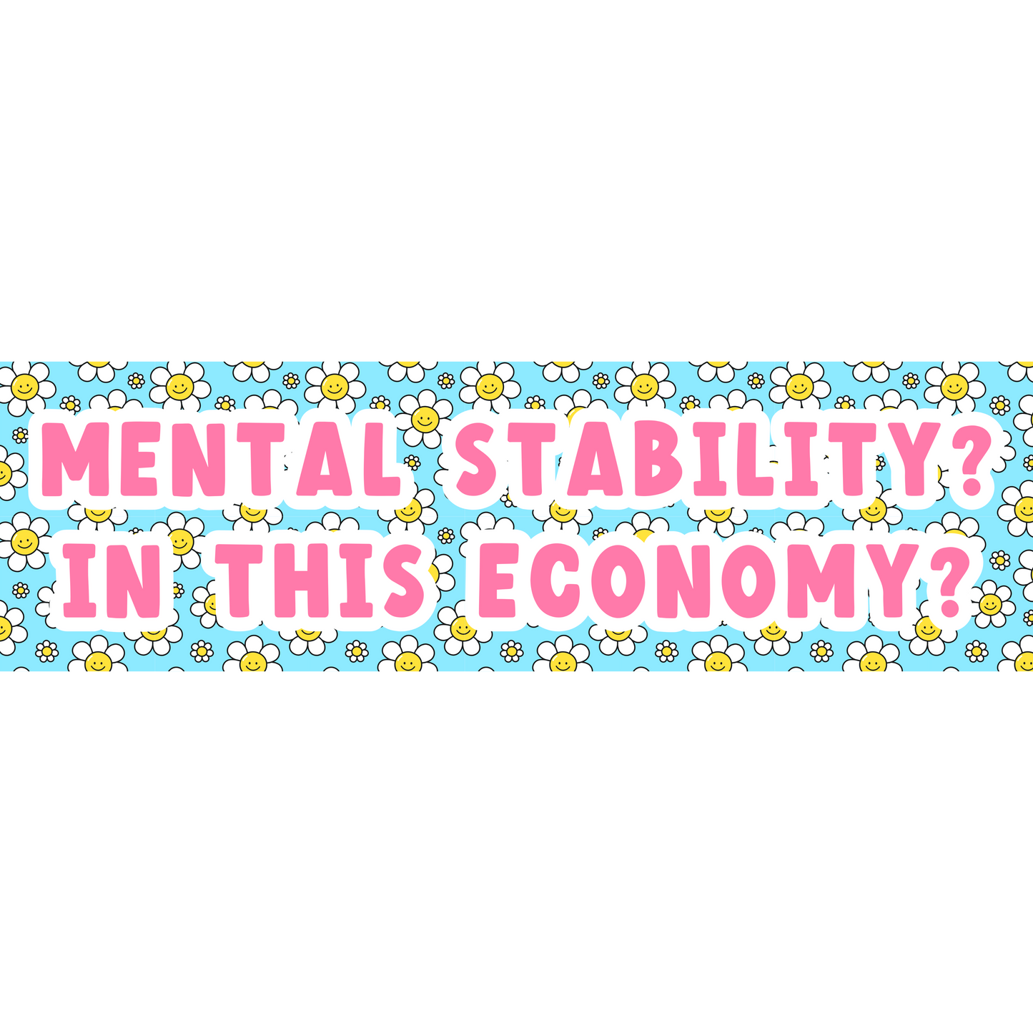 Mental Stability? In This Economy? 3x10 Sticker