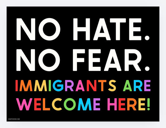 No Hate No Fear Immigrants Sign