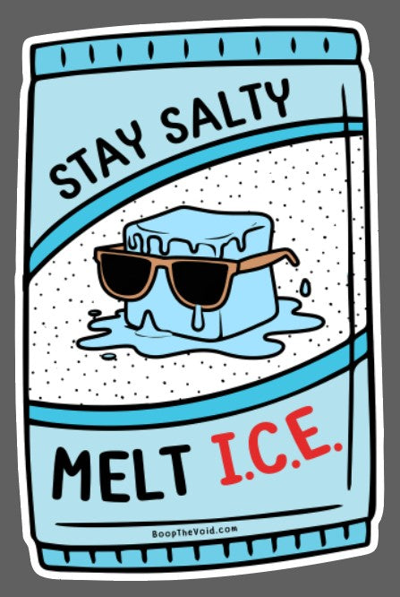 Stay salty, melt ice - anti-ICE sticker (ALL PROFITS DONATED)