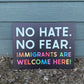 No Hate No Fear Immigrants Sign