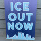 Ice Out Now Sign