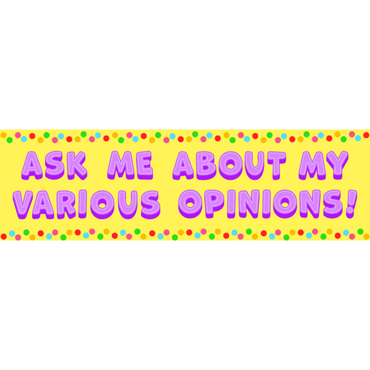 Ask me about my various opinions (3x10 sticker)